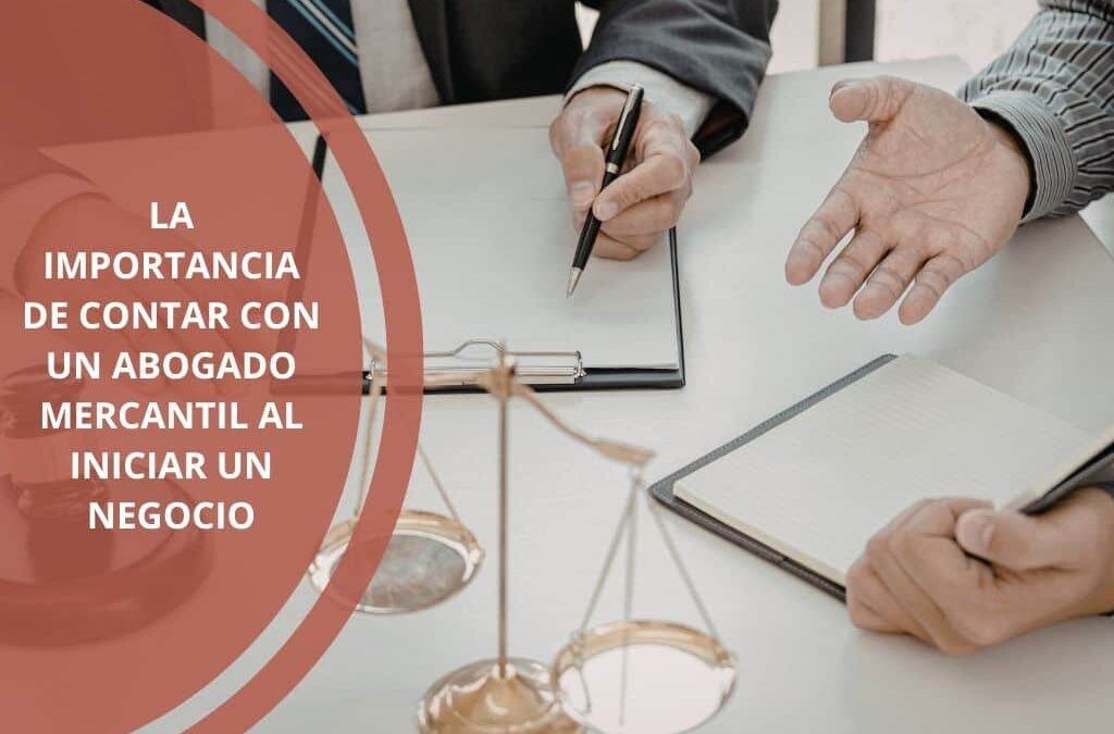 La importancia de contar con un abogado mercantil al iniciar un negocio