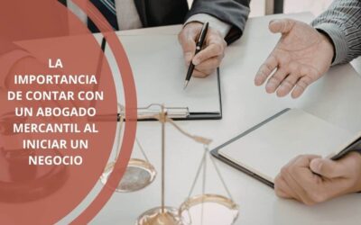 La importancia de contar con un abogado mercantil al iniciar un negocio