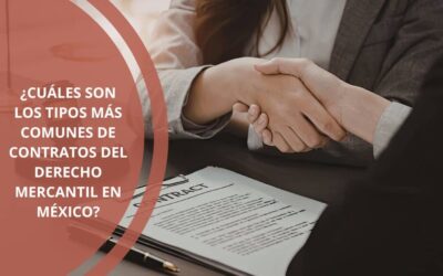 ¿Cuáles son los tipos más comunes de contratos del derecho mercantil en México?