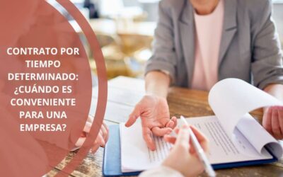 Contrato por tiempo determinado: ¿cuándo es conveniente para una empresa?