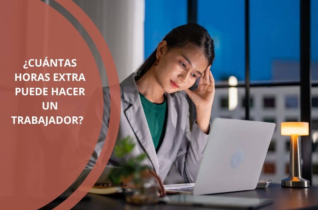 cuantas horas extra puede hacer un trabajador
